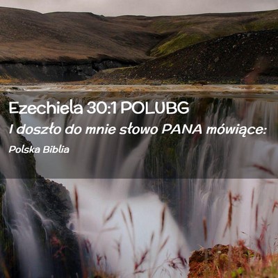 Picture 02 - Ezechiela 30:1 POLUBG - I doszło do mnie słowo PANA - Bible Verse Picture