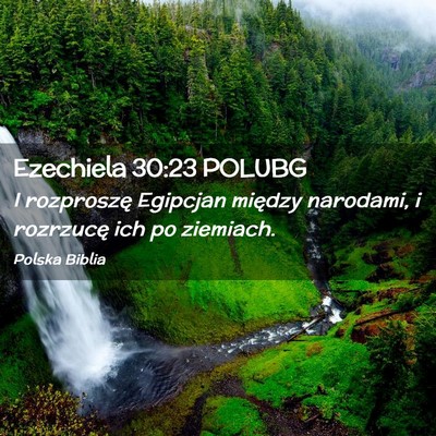 Picture 02 - Ezechiela 30:23 POLUBG - I rozproszę Egipcjan między narodami, i - Bible Verse Picture