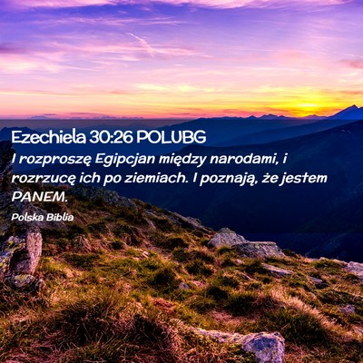 Picture 02 - Ezechiela 30:26 POLUBG - I rozproszę Egipcjan między narodami, i - Bible Verse Picture