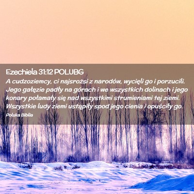 Picture 02 - Ezechiela 31:12 POLUBG - A cudzoziemcy, ci najsrożsi z narodów, wycięli - Bible Verse Picture