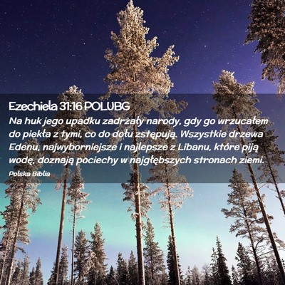 Picture 02 - Ezechiela 31:16 POLUBG - Na huk jego upadku zadrżały narody, gdy go - Bible Verse Picture