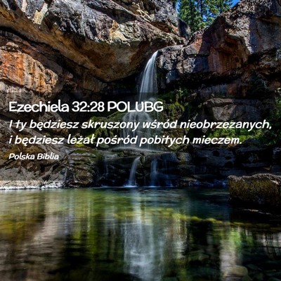 Picture 02 - Ezechiela 32:28 POLUBG - I ty będziesz skruszony wśród nieobrzezanych, - Bible Verse Picture