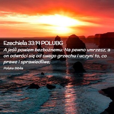 Picture 02 - Ezechiela 33:14 POLUBG - A jeśli powiem bezbożnemu: Na pewno umrzesz, a - Bible Verse Picture