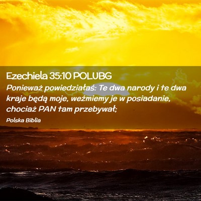 Picture 02 - Ezechiela 35:10 POLUBG - Ponieważ powiedziałaś: Te dwa narody i te dwa - Bible Verse Picture