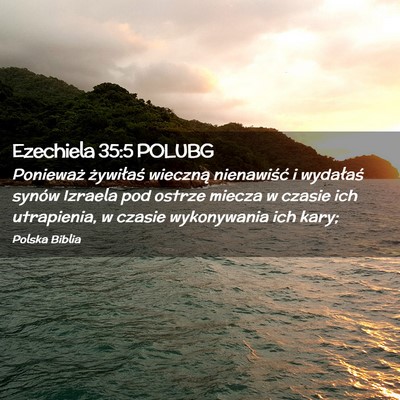 Picture 02 - Ezechiela 35:5 POLUBG - Ponieważ żywiłaś wieczną nienawiść i - Bible Verse Picture
