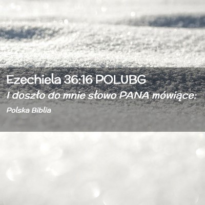Picture 02 - Ezechiela 36:16 POLUBG - I doszło do mnie słowo PANA - Bible Verse Picture