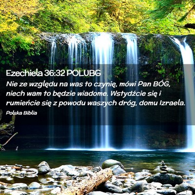 Picture 02 - Ezechiela 36:32 POLUBG - Nie ze względu na was to czynię, mówi Pan - Bible Verse Picture