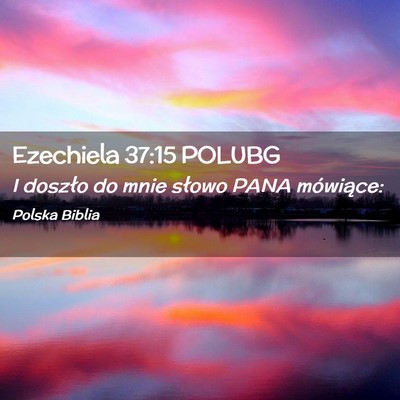 Picture 02 - Ezechiela 37:15 POLUBG - I doszło do mnie słowo PANA - Bible Verse Picture