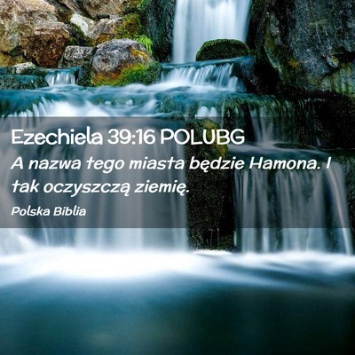 Picture 02 - Ezechiela 39:16 POLUBG - A nazwa tego miasta będzie Hamona. I tak - Bible Verse Picture