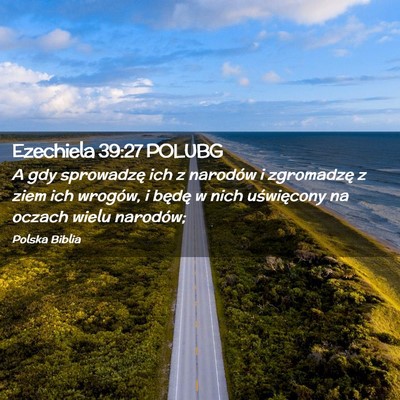 Picture 02 - Ezechiela 39:27 POLUBG - A gdy sprowadzę ich z narodów i zgromadzę z - Bible Verse Picture