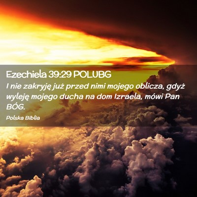 Picture 02 - Ezechiela 39:29 POLUBG - I nie zakryję już przed nimi mojego oblicza, - Bible Verse Picture