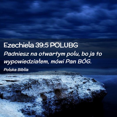 Picture 02 - Ezechiela 39:5 POLUBG - Padniesz na otwartym polu, bo ja to - Bible Verse Picture