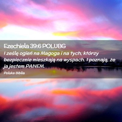 Picture 02 - Ezechiela 39:6 POLUBG - I ześlę ogień na Magoga i na tych, którzy - Bible Verse Picture