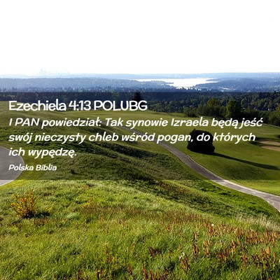 Picture 02 - Ezechiela 4:13 POLUBG - I PAN powiedział: Tak synowie Izraela będą - Bible Verse Picture