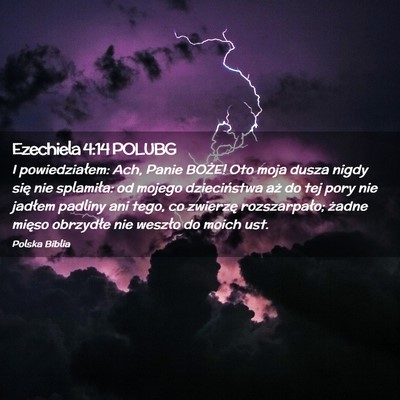 Picture 02 - Ezechiela 4:14 POLUBG - I powiedziałem: Ach, Panie BOŻE! Oto moja dusza - Bible Verse Picture