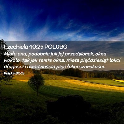 Picture 02 - Ezechiela 40:25 POLUBG - Miała ona, podobnie jak jej przedsionek, okna - Bible Verse Picture