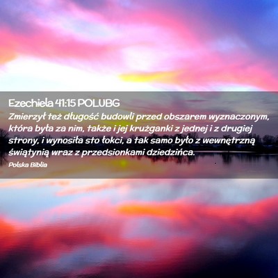 Picture 02 - Ezechiela 41:15 POLUBG - Zmierzył też długość budowli przed obszarem - Bible Verse Picture