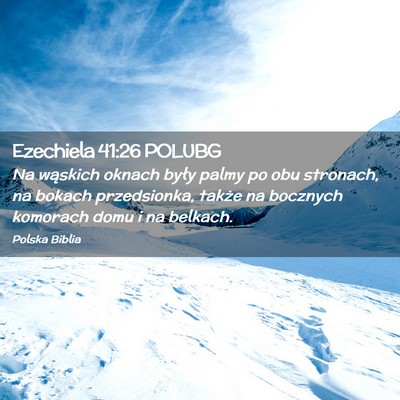 Picture 02 - Ezechiela 41:26 POLUBG - Na wąskich oknach były palmy po obu stronach, - Bible Verse Picture