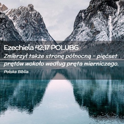 Picture 02 - Ezechiela 42:17 POLUBG - Zmierzył także stronę północną – - Bible Verse Picture
