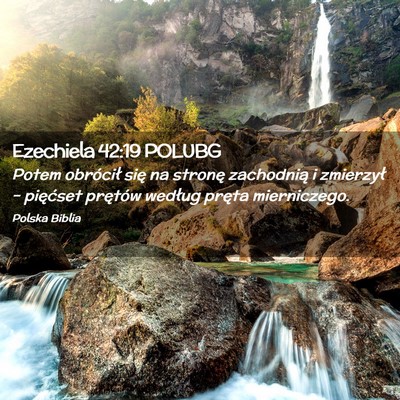 Picture 02 - Ezechiela 42:19 POLUBG - Potem obrócił się na stronę zachodnią i - Bible Verse Picture