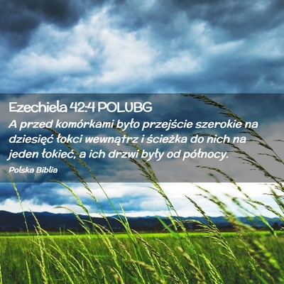 Picture 02 - Ezechiela 42:4 POLUBG - A przed komórkami było przejście szerokie na - Bible Verse Picture