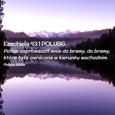Picture 02 - Ezechiela 43:1 POLUBG - Potem zaprowadził mnie do bramy, do bramy, - Bible Verse Picture