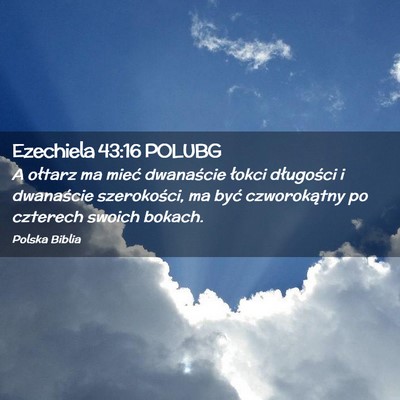 Picture 02 - Ezechiela 43:16 POLUBG - A ołtarz ma mieć dwanaście łokci długości i - Bible Verse Picture