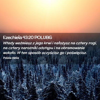 Picture 02 - Ezechiela 43:20 POLUBG - Wtedy weźmiesz z jego krwi i nałożysz na - Bible Verse Picture