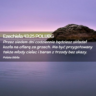 Picture 02 - Ezechiela 43:25 POLUBG - Przez siedem dni codziennie będziesz składał - Bible Verse Picture