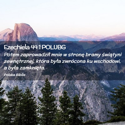 Picture 02 - Ezechiela 44:1 POLUBG - Potem zaprowadził mnie w stronę bramy - Bible Verse Picture