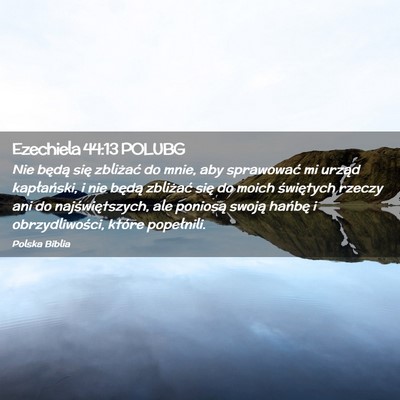 Picture 02 - Ezechiela 44:13 POLUBG - Nie będą się zbliżać do mnie, aby sprawować - Bible Verse Picture