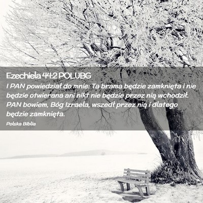 Picture 02 - Ezechiela 44:2 POLUBG - I PAN powiedział do mnie: Ta brama będzie - Bible Verse Picture
