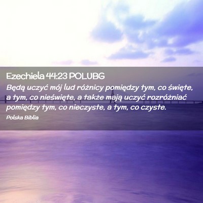Picture 02 - Ezechiela 44:23 POLUBG - Będą uczyć mój lud różnicy pomiędzy tym, - Bible Verse Picture