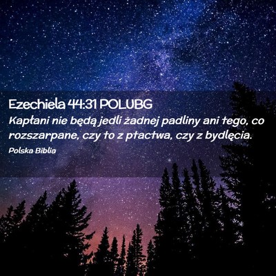 Picture 02 - Ezechiela 44:31 POLUBG - Kapłani nie będą jedli żadnej padliny ani - Bible Verse Picture
