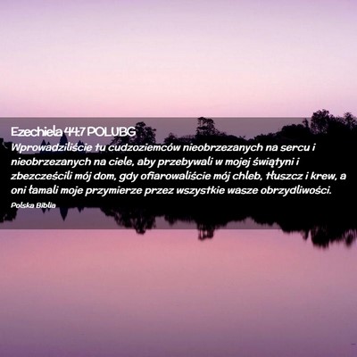 Picture 02 - Ezechiela 44:7 POLUBG - Wprowadziliście tu cudzoziemców nieobrzezanych - Bible Verse Picture