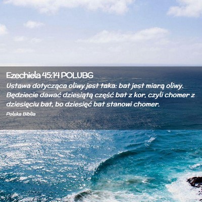 Picture 02 - Ezechiela 45:14 POLUBG - Ustawa dotycząca oliwy jest taka: bat jest - Bible Verse Picture
