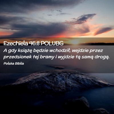Picture 02 - Ezechiela 46:8 POLUBG - A gdy książę będzie wchodził, wejdzie przez - Bible Verse Picture