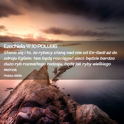 Picture 02 - Ezechiela 47:10 POLUBG - Stanie się i to, że rybacy staną nad nim od - Bible Verse Picture