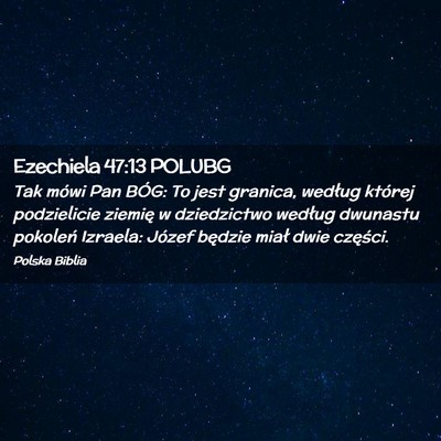 Picture 02 - Ezechiela 47:13 POLUBG - Tak mówi Pan BÓG: To jest granica, według - Bible Verse Picture