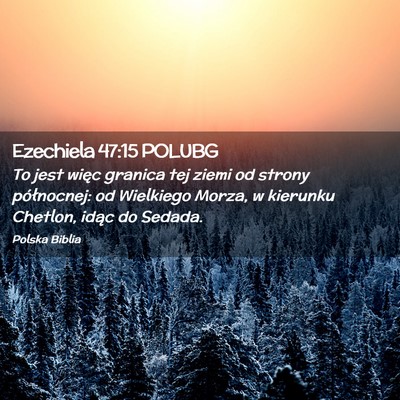 Picture 02 - Ezechiela 47:15 POLUBG - To jest więc granica tej ziemi od strony - Bible Verse Picture