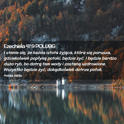 Picture 02 - Ezechiela 47:9 POLUBG - I stanie się, że każda istota żyjąca, która - Bible Verse Picture