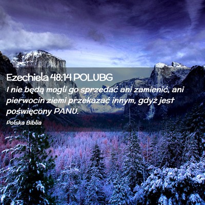 Picture 02 - Ezechiela 48:14 POLUBG - I nie będą mogli go sprzedać ani zamienić, - Bible Verse Picture