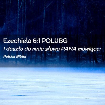 Picture 02 - Ezechiela 6:1 POLUBG - I doszło do mnie słowo PANA - Bible Verse Picture