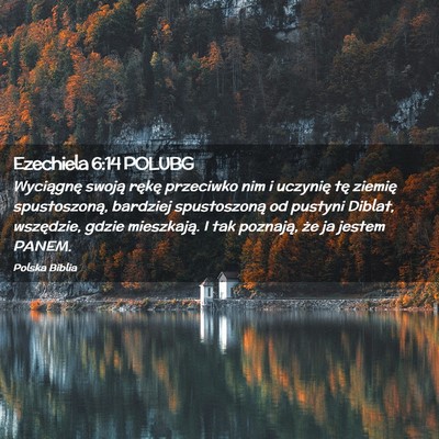Picture 02 - Ezechiela 6:14 POLUBG - Wyciągnę swoją rękę przeciwko nim i uczynię - Bible Verse Picture