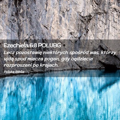 Picture 02 - Ezechiela 6:8 POLUBG - Lecz pozostawię niektórych spośród was, - Bible Verse Picture