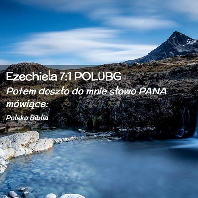 Picture 02 - Ezechiela 7:1 POLUBG - Potem doszło do mnie słowo PANA - Bible Verse Picture
