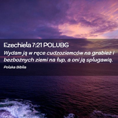 Picture 02 - Ezechiela 7:21 POLUBG - Wydam ją w ręce cudzoziemców na grabież i - Bible Verse Picture