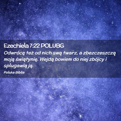 Picture 02 - Ezechiela 7:22 POLUBG - Odwrócę też od nich swą twarz, a - Bible Verse Picture