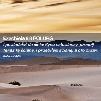 Picture 02 - Ezechiela 8:8 POLUBG - I powiedział do mnie: Synu człowieczy, przebij - Bible Verse Picture