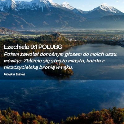 Picture 02 - Ezechiela 9:1 POLUBG - Potem zawołał donośnym głosem do moich uszu, - Bible Verse Picture